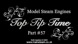 MODEL STEAM ENGINES - TOP TIP TIME - PART #57