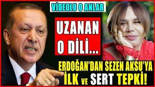 Erdoğandan Sezen Aksuya İlk ve Çok Sert Tepki Geldi. Erdoğan Adem ve Havvaya Uzanan O Dili...