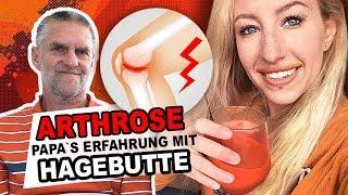 ARTHROSE behandeln mit HAGEBUTTE  - Wie mein Papa beschwerdefrei wurde