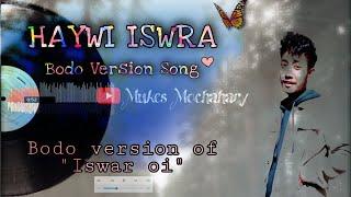 Lawi laswi  Hawyi Iswra  Bodo Version Song  Mukes Mochahary