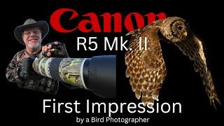 Canon R5 Mk. II First Impression by a Bird Photographer