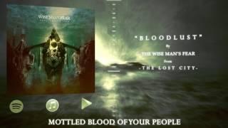 Bloodlust - The Wise Mans Fear