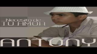 Antony - necesito tu amor  Letra  Romantico