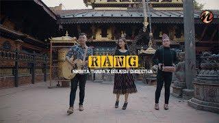 RANG Nikhita Thapa X Brijesh Shrestha Official Video