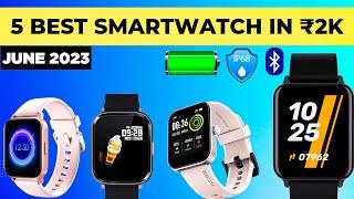 Top 5 Best SmartWatch Under 2000 In June 2023  IP68 Big Battery Calling Amoled