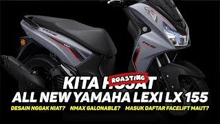 DESAINERNYA GAK NIAT JADI NMAX GALONABLE MASUK DAFTAR FACELIFT MAUT?  Roasting Yamaha Lexi LX 155