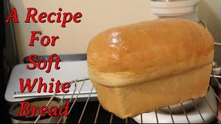 A Recipe for Soft White Bread