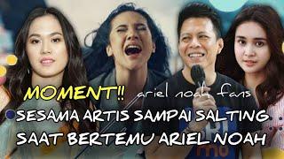 10 artis yang salting saat bertemu ariel noah nagita salavina dan syahnaz sampai melongo