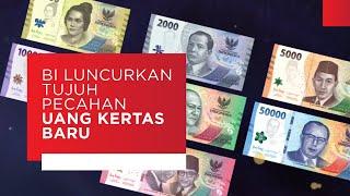 BI Luncurkan Pecahan 7 Uang Kertas Baru Begini Penampakannya