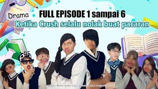 FULL EPISODE 1 SAMPAI 6 DRAMA KETIKA CRUSH SELALU NOLAK BUAT PACARAN  #alwanrk #damaisekali