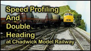 SPEED PROFILING & DOUBLE HEADING at Chadwick Model Railway  213.