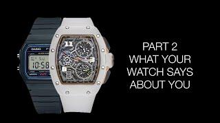 What Your Watch Says About You Part 2  Richard Mille Casio Fake Rolexes...