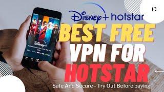 Best Free VPN For Hotstar 2024