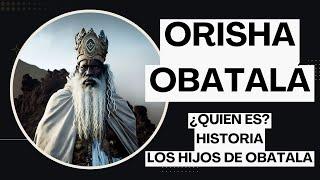 Historia de Obatalá quién fue y qué representa en la religión Yoruba o Santería. Hijos de OBATALA