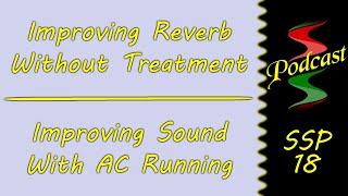 Improving Reverb Without Treatment & Getting Better Sound With AC Running Sound Speeds Podcast 18