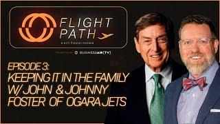 Keeping It In The Family with John and Johnny Foster of OGARAJETS  Flight Path