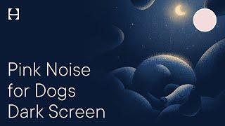 Pink Noise for Dogs & Pets During Fireworks Calm Relax Reduce Anxiety  10 Hours No Ads  Hatch