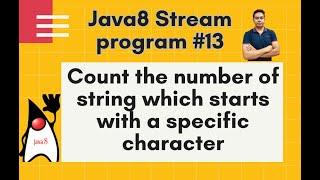 Java8 Stream Interview Question-13-Count number of string which starts with a specific char-by Naren