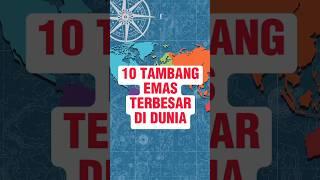 10 Tambang Emas Terbesar di Dunia #shorts #tambangemas #emas #gold