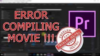 How to FIX ERROR COMPILING MOVIE Adobe Premiere Pro