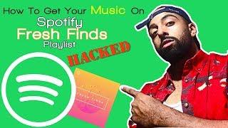 Spotify Hacks How To Get On Spotify Fresh Finds Playlist