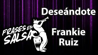 Deseándote Letra - Frankie Ruiz Frases en Salsa