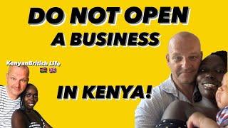 DO NOT OPEN A BUSINESS IN KENYA