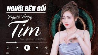 Người Bên Gối Người Trong Tim  Ngân Ngân Cover HAY NHẤT TỪ TRƯỚC ĐẾN NAY