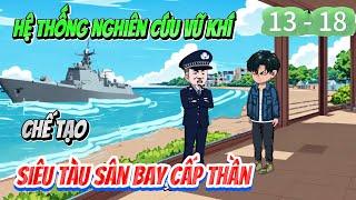 Tập dài 13 - 18 Tôi chế tạo siêu tàu sân bay cấp vũ trụ  Ngọc Đức Review