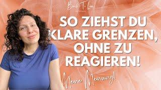 GRENZEN setzen *OHNE DRAMA*  Die Kunst der GELASSENHEIT