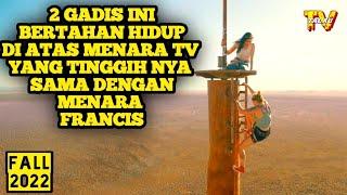 BERTAHAN HIDUP DAN MATI  2 GADIS INI DI ATAS MENARA YANG TINGGI SAMA DENGAN MENARA FRANCIS alurfilm