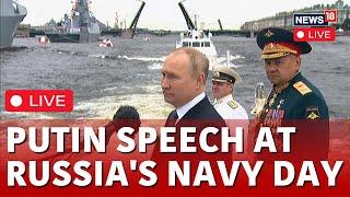 Russia Navy Day LIVE  Russian President Vladimir Putin Delivers Speech At Russia Navy Day  N18G