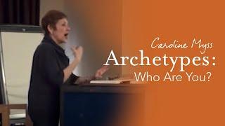 Caroline Myss - Archetypes Who are you?