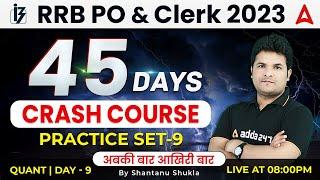 RRB PO Clerk 2023  45 Days Crash Course  Quant Practice Set #9  Maths by Shantanu Shukla