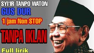 TANPA IKLAN FULL NONSTOP Sholawat GUS DUR - Syiir tanpo waton plus lirik