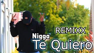 REMIX  Nigga  Te Quiero