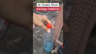 Air Coolant Nissan Setelah Seminggu di Diamkan