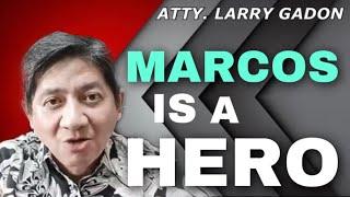 MARCOS IS A HERO  ATTY. LARRY GADON