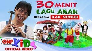 30 menit Lagu Anak Bersama Kak Nunuk HD Video - Artis Cilik GNP