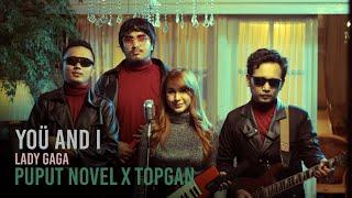 You And I - Lady Gaga COVER Puput Novel ft TOPGAN