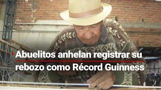 ¡Anhelan el Récord Guinness  Abuelitos crean el rebozo MÁS GRANDE del mundo pero está SIN registro