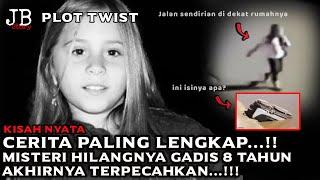 POLISI BINGUNG‼️MISTERI HILANGNYA GADIS 8 THN AKHIRNYA TERPECAHKAN  KISAH NYATA PLOT TWIST #jbstory