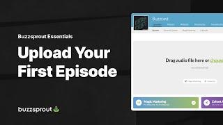 Upload Your First Episode — Buzzsprout Essentials