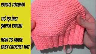 Papaq toxuma dersi.Tığ İşi İnci Şapka Bere Yapımı.How to make easy crochet hat