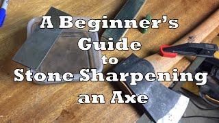 A Beginners Guide to Stone Sharpening an Axe