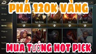 Phá 120k Vàng Mua Tướng Hot Pick Hiện Tại Liên Quân Mobile