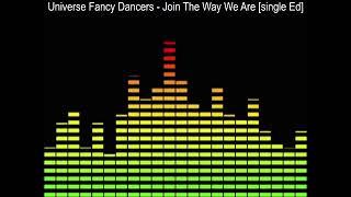 Universe Fancy Dancers - Join The Way We Are single Ed