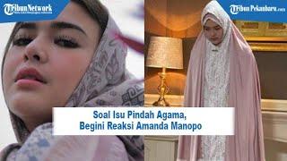 Soal Isu Pindah Agama Begini Reaksi Amanda Manopo