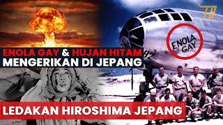 Pesawat Enola Gay Ledakan Hiroshima Jepang Hujan Hitam & Pemandan Mengerikan