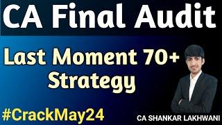 Last Moment 70+ Strategy Pro Tips Best Plan Weightage & Paper Pattern for CA Final Audit May 2024